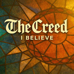 The Creed | I Believe