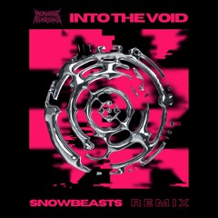 Into The Void (Snowbeasts Remix)