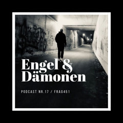 Engel & Dämonen Podcast Nr.17 - Frag451
