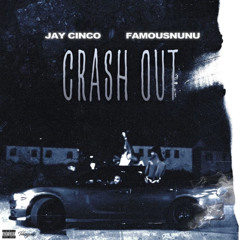 JayCinco- Crash Out (feat. Famous Nunu)