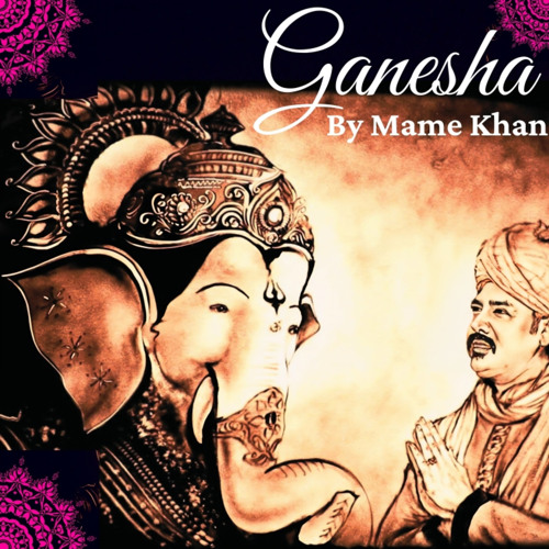 Stream Ganesha by Mame Khan | Listen online for free on SoundCloud
