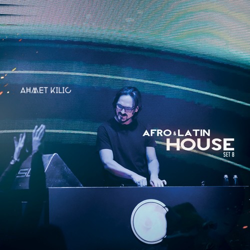 AFRO HOUSE SET 8 - AHMET KILIC