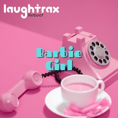 Aqua - Barbie Girl (LaughTrax Reboot)
