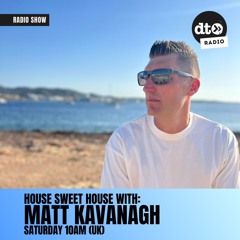 House Sweet House #012 with Matt Kavanagh