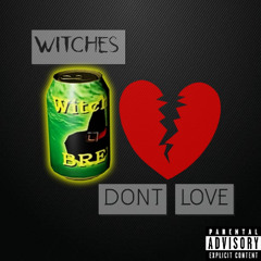 Witches Dont Love (Ft. Hardest Homer, Freaky Filip, Big Black Blake, Sof Sha, Luis is Evil)
