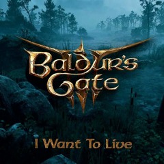 Baldur's Gate 3 - OST - I Want To Live Acoustic Song version
