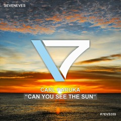 Stream Carl Paruka - Can You See The Sun (7EVS359) by Seveneves Records 🕊  | Listen online for free on SoundCloud