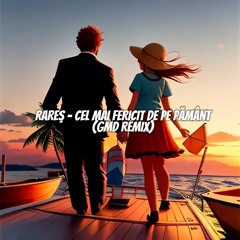 Rares - Cel mai fericit de pe pamant (GMD Remix)