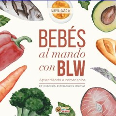 Read eBook [PDF] ⚡ Bebés al mando con BLW: Aprendiendo a comer solos (BLW para superheroes) (Spani