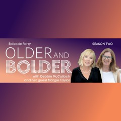 Older And Bolder Season 2 Episode 40: Blissful Baby Boomer with Margie Taylor