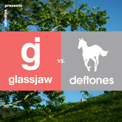 Glassjaw VS Deftones