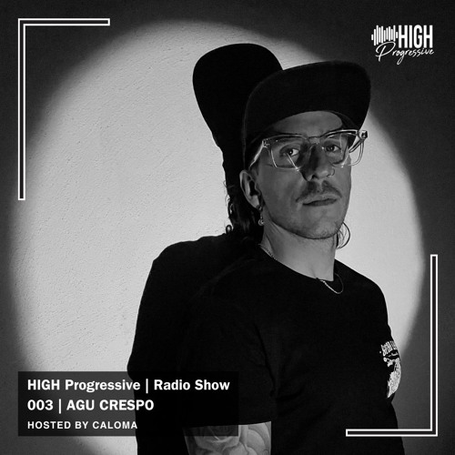 HIGH Progressive Radio Show 003 | AGU CRESPO