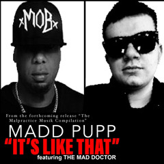 Madd Pupp - It’s Like That (feat. The Mad Doctor) - Radio Edit