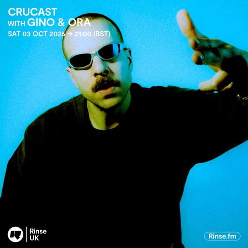 Crucast Rinse FM - Gino & ORA
