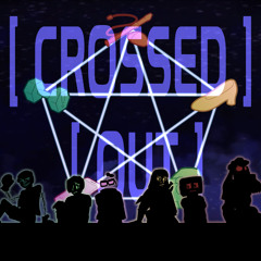 『 CROSSED OUT』[BRACKET PT2]
