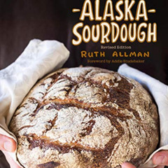 [Free] KINDLE 📔 Alaska Sourdough, Revised Edition: The Real Stuff by a Real Alaskan