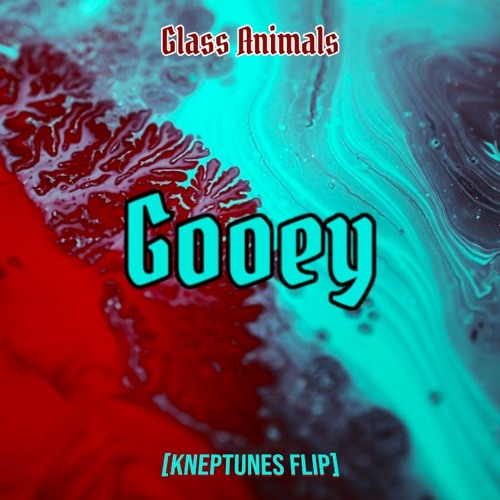 Glass Animals Gooey (kneptunes Flip) Listen to music