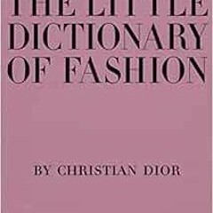 READ [EBOOK EPUB KINDLE PDF] The Little Dictionary of Fashion: A Guide to Dress Sense