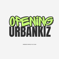 Urbankiz World x DJ Chad - Opening Urbankiz