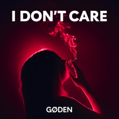 GØDEN - I DON'T CARE