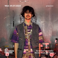 Prasdov | Kivach Radio | 05.07.23
