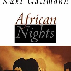 [Read] PDF 💖 African Nights: True Stories from the Author of I Dreamed of Africa by