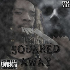 Primero - Squared Away(Prod. solquid)[SNIPPET]