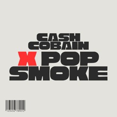 Cash Cobain X Pop Smoke ( Fisherrr x Welcome to the Party Edit)