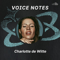 Voice Notes: Charlotte de Witte on "The Realm"