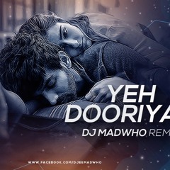 Yeh Dooriyan (Love aj kal) - DJ MADWHO Remix (DJMADWHO.COM for free mp3)