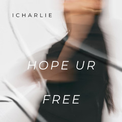 Hope ur Free