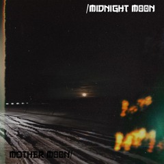 Mother M00N//Midnight M00N (Prod. Indigo Jay)