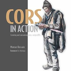 [Read] PDF 📤 CORS in Action: Creating and consuming cross-origin APIs by  Monsur Hos
