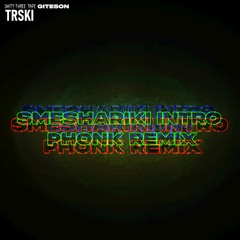 SMESHARIKI INTRO (Giteson, Trski & 63 Tape Phonk Remix) (INSTRVM3NTXL)