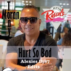 Tony Moran Hurt So Bad  ( Alexies Dj87 Edits