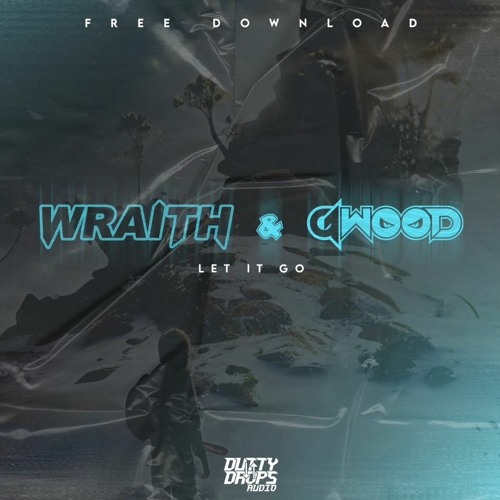 Wraith x G-WOOD - Let It Go (FREE DOWNLOAD)