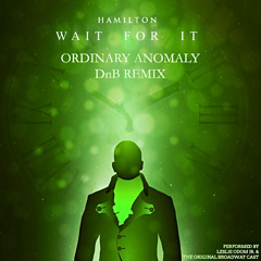 HAMILTON — WAIT FOR IT [Ordinary Anomaly Remix]