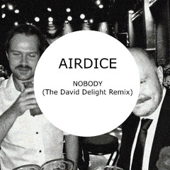 Airdice - Nobody (David Delight Remix)