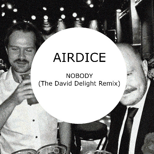 Airdice - Nobody [David Delight Remix]