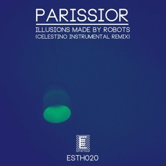 FREE DL: Parissior - Illusions Made By Robots (Celestino Instrumental Remix)