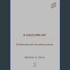 [READ] 🌟 A LOUCURA DO MERECIMENTO: 21 DIAS PARA SAIR DA JUSTIÇA PROPRIA (Portuguese Edition)     P