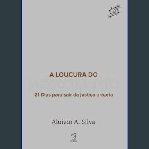 [READ] 🌟 A LOUCURA DO MERECIMENTO: 21 DIAS PARA SAIR DA JUSTIÇA PROPRIA (Portuguese Edition)     P