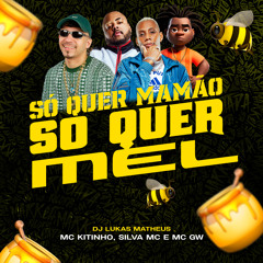 Só Quer Mamão Só Quer Mel