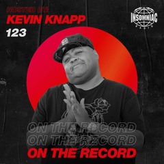 Kevin Knapp - On The Record #123