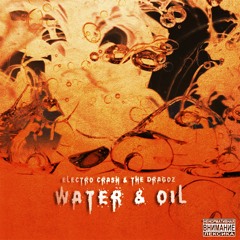 Electro Crash & The Dragoz - Water & Oil