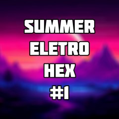 Summer Eletro Hex #1 - 2010s