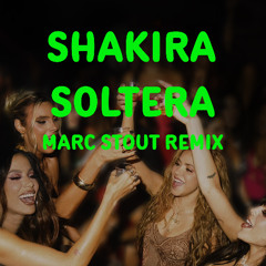 SHAKIRA - SOLTERA (MARC STOUT REMIX)
