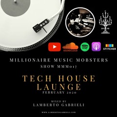 *MMM017* TECH HOUSE LAUNGE MIX BY LAMBERTO GABRIELI FEB. 2020