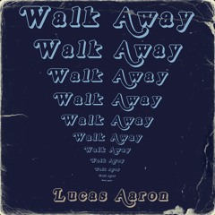 LUCAS AARON - "Walk Away"