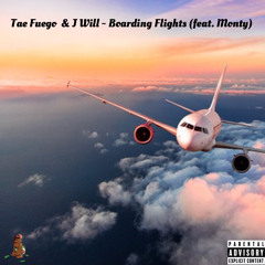Tae Fuego & J Will - Boarding Flights (feat. Monty)